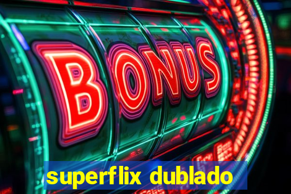 superflix dublado